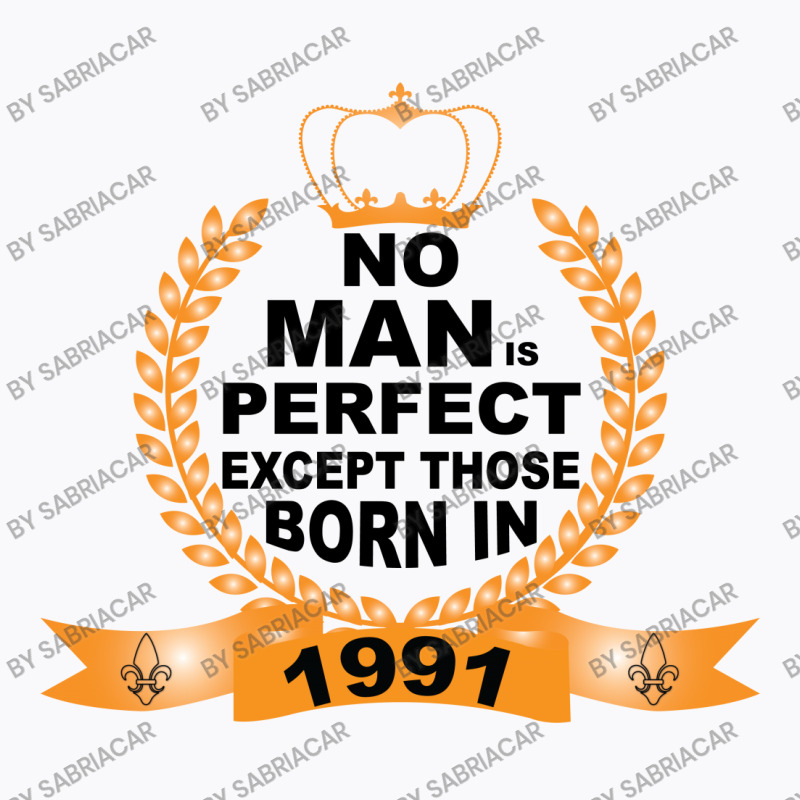 No Man Is Perfect Except Those Born In 1990 T-shirt | Artistshot