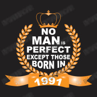 No Man Is Perfect Except Those Born In 1990 T-shirt | Artistshot