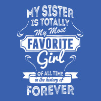 My Sister Is Totally My Most Favorite Girl Ladies Polo Shirt | Artistshot