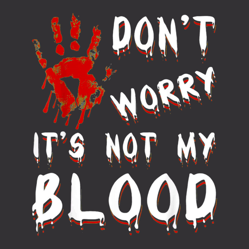 Dont Worry Its Not My Blood Scary Bloody Handprint Halloween Vintage