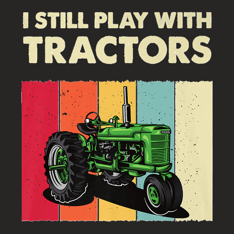 I Still Play With Tractors Funny Farmer Farming Farm Mens Premium Ladies Fitted T Shirt By Cm 8634