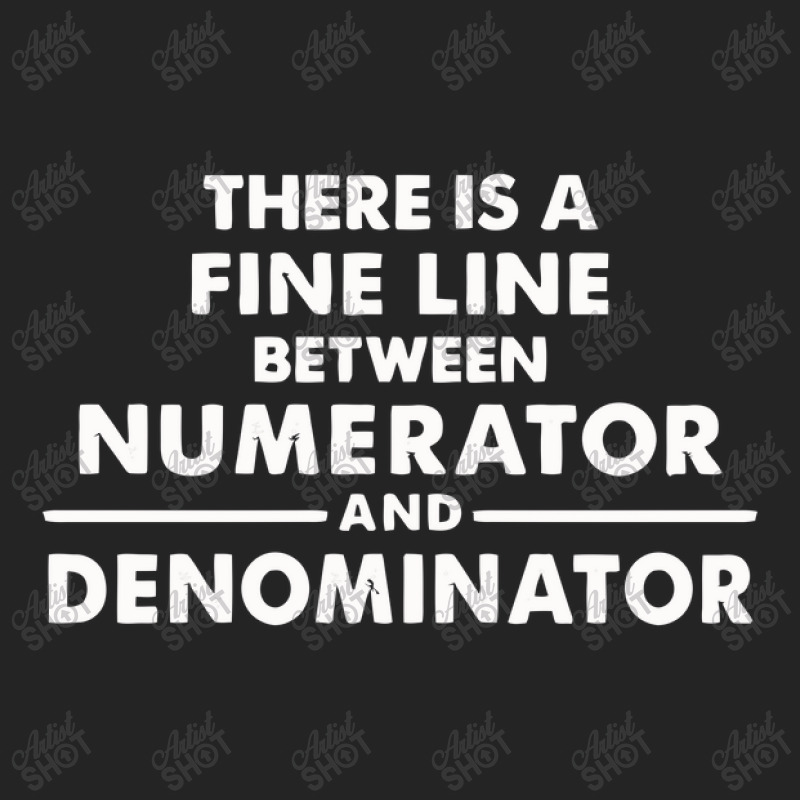 There Is A Fine Line Between Numerator And Denominator 3/4 Sleeve Shirt | Artistshot