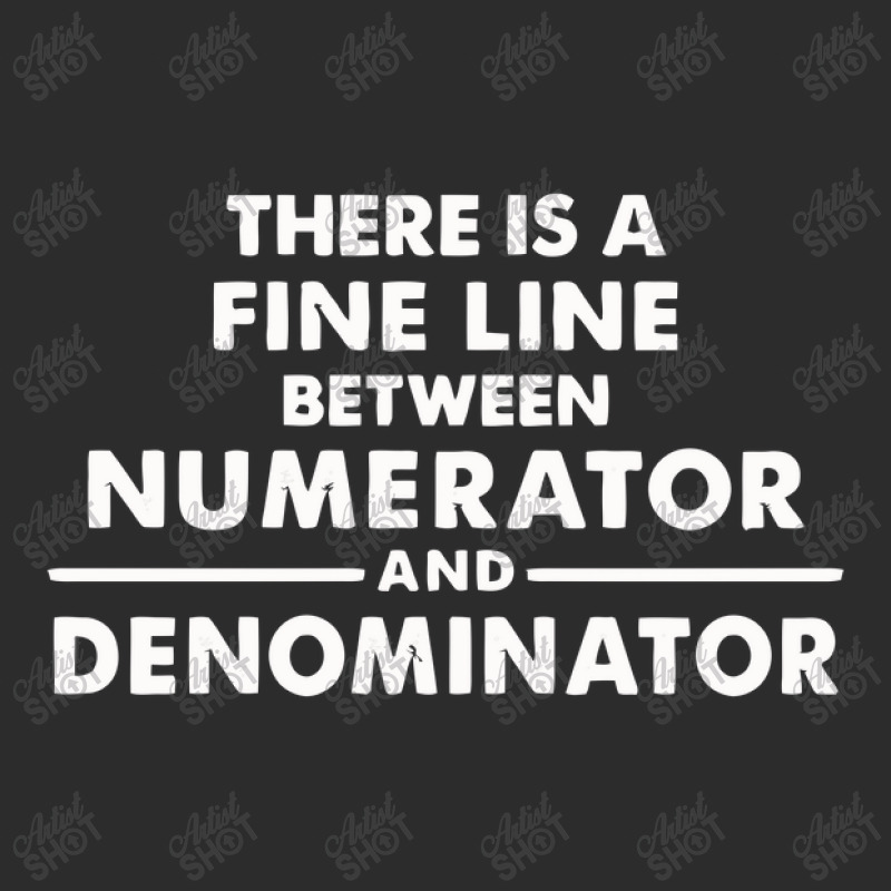 There Is A Fine Line Between Numerator And Denominator Exclusive T-shirt | Artistshot