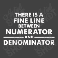 There Is A Fine Line Between Numerator And Denominator Vintage T-shirt | Artistshot