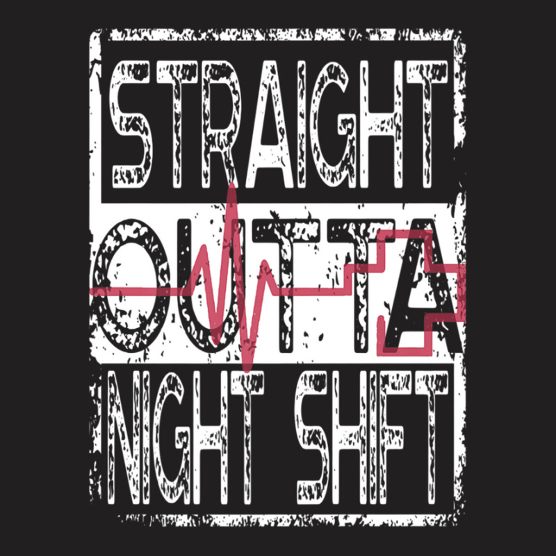 Nurses And Doctors Straight Outta Night Shift T-shirt | Artistshot