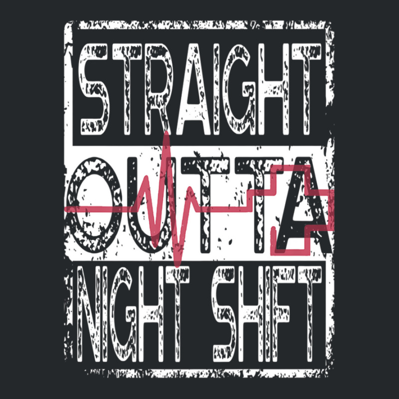 Nurses And Doctors Straight Outta Night Shift Crewneck Sweatshirt | Artistshot