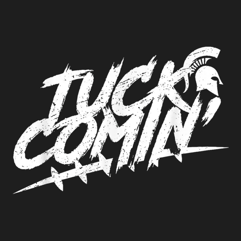 Tuck Comin Classic T-shirt by LilaFrancine | Artistshot