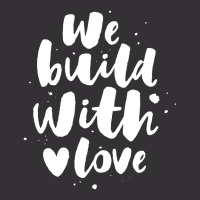 We Build With Love Vintage Short | Artistshot