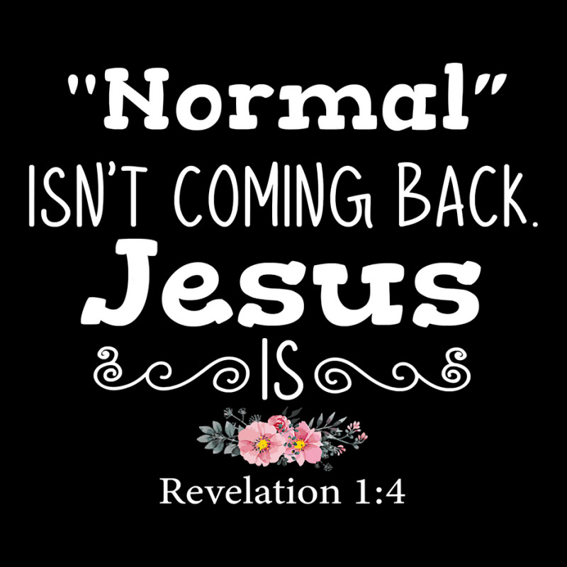 Revelation 1 4 Normal Isnt Coming Back Jesus Is Zipper Hoodie by cm-arts | Artistshot