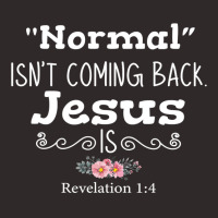 Revelation 1 4 Normal Isnt Coming Back Jesus Is Racerback Tank | Artistshot