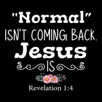 Revelation 1 4 Normal Isnt Coming Back Jesus Is Fleece Short | Artistshot