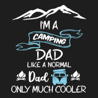 Im A Camping Dad Like Normal Much T  Shirt I'm A Camping Dad Like Norm Classic T-shirt | Artistshot