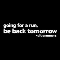 Going For A Run Be Back Tomorrow Ultrarunners Running Long Sleeve Shirts | Artistshot