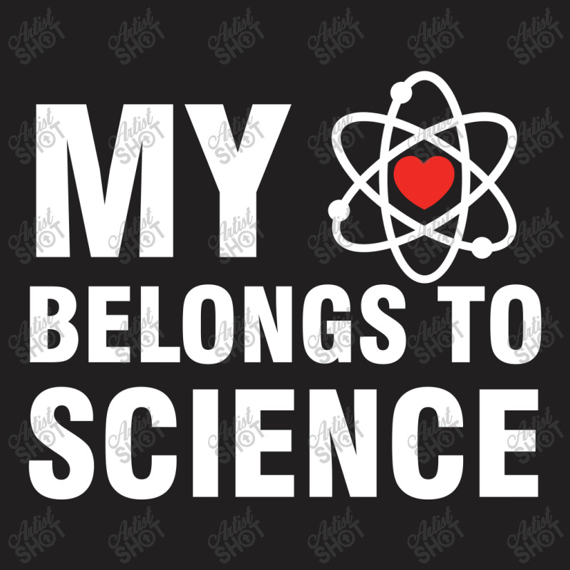 My Heart Belongs To Science (white) T-shirt | Artistshot