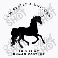 I'm Reallyi'am Unicorn This Is My Human Costume T-shirt | Artistshot