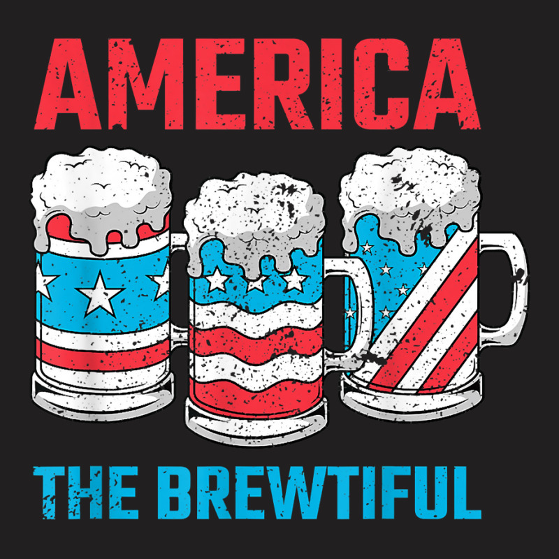 America The Brewtiful Funny July 4th Patriotic Bbq Cookout T-Shirt by MomoeNakatsuji | Artistshot