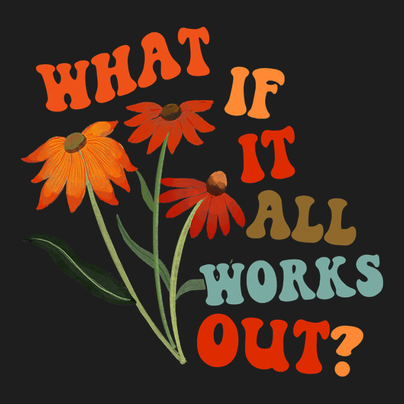 What If It All Works Out Funny Classic T-shirt by cm-arts | Artistshot