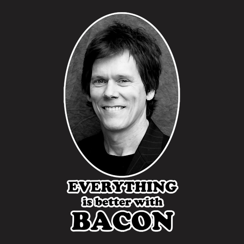 Everything Is Better With Bacon, The Everything Is Better With Bacon,  T-shirt | Artistshot