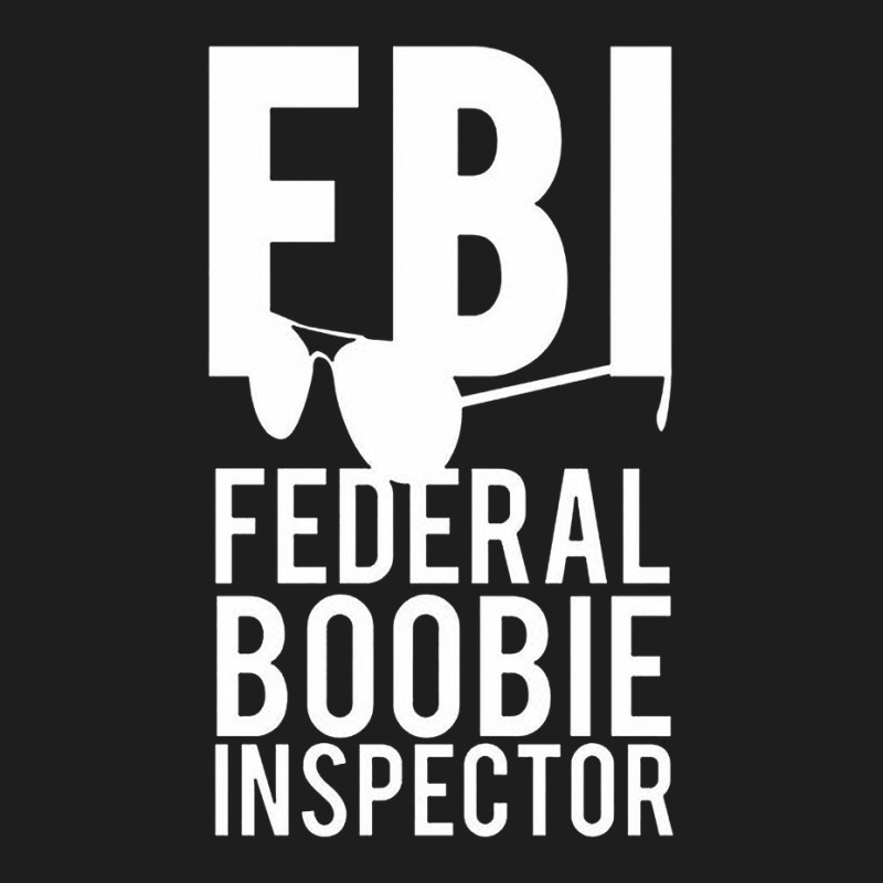 Federal Boobie Inspector on Adult T-Shirt in 13 colors – South Horizon  T-Shirt Company