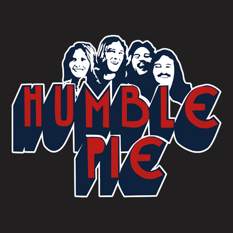 Humble Pie, The Humble Pie, Humble Pie Art, Humble Pie Vintage, Humble T-shirt | Artistshot