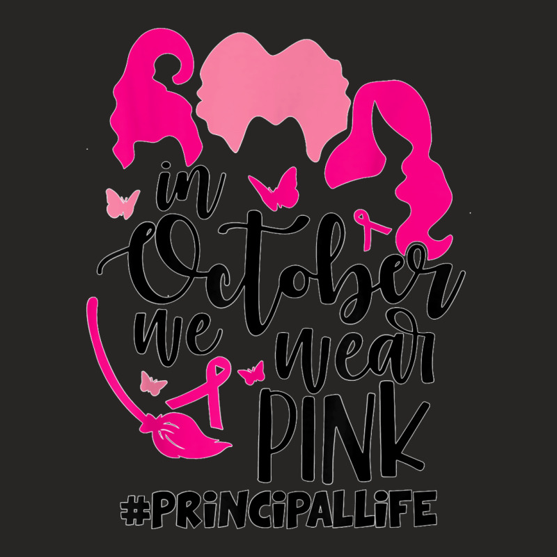 In October We Wear Pink Principal T Shirt Ladies Fitted T-Shirt by MilesDanialMayberry | Artistshot