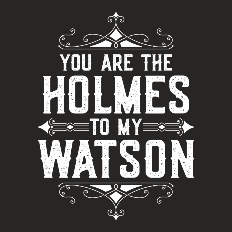 You Are The Holmes To My Watson Ladies Fitted T-Shirt by tshiart | Artistshot