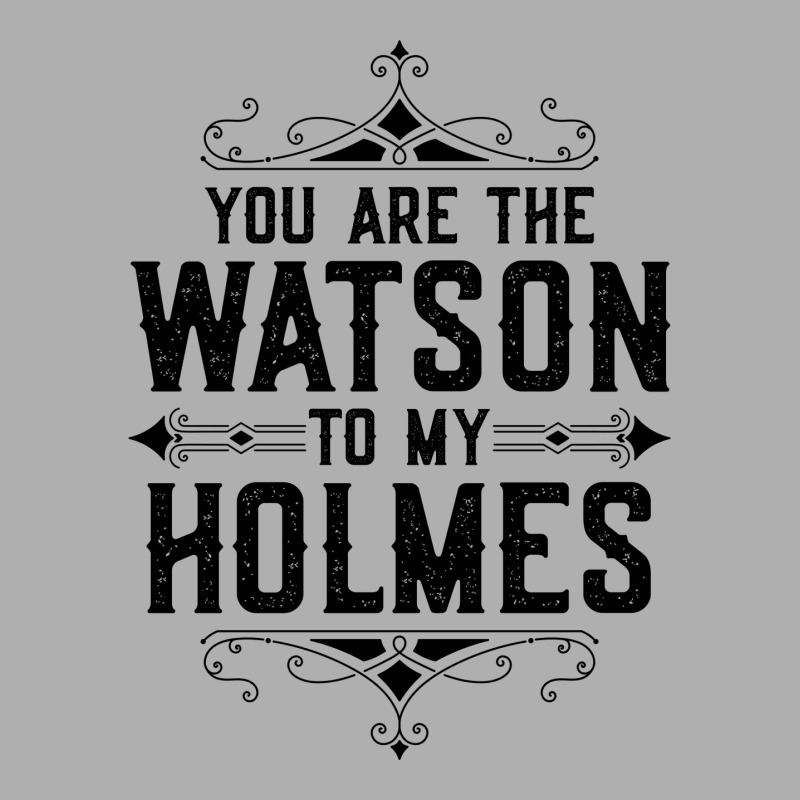 You Are The Watson To My Holmes Ladies Fitted T-Shirt by tshiart | Artistshot