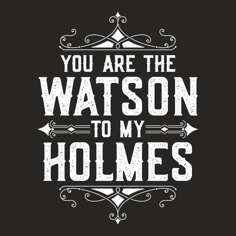 You Are The Watson To My Holmes Ladies Fitted T-Shirt by tshiart | Artistshot