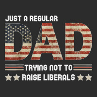 Just A Regular Dad Trying Not To Raise Liberals Fathers Day Exclusive T-shirt | Artistshot