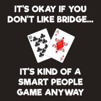 Bridge   Funny Bridge Card Game Smart People Tank Top | Artistshot