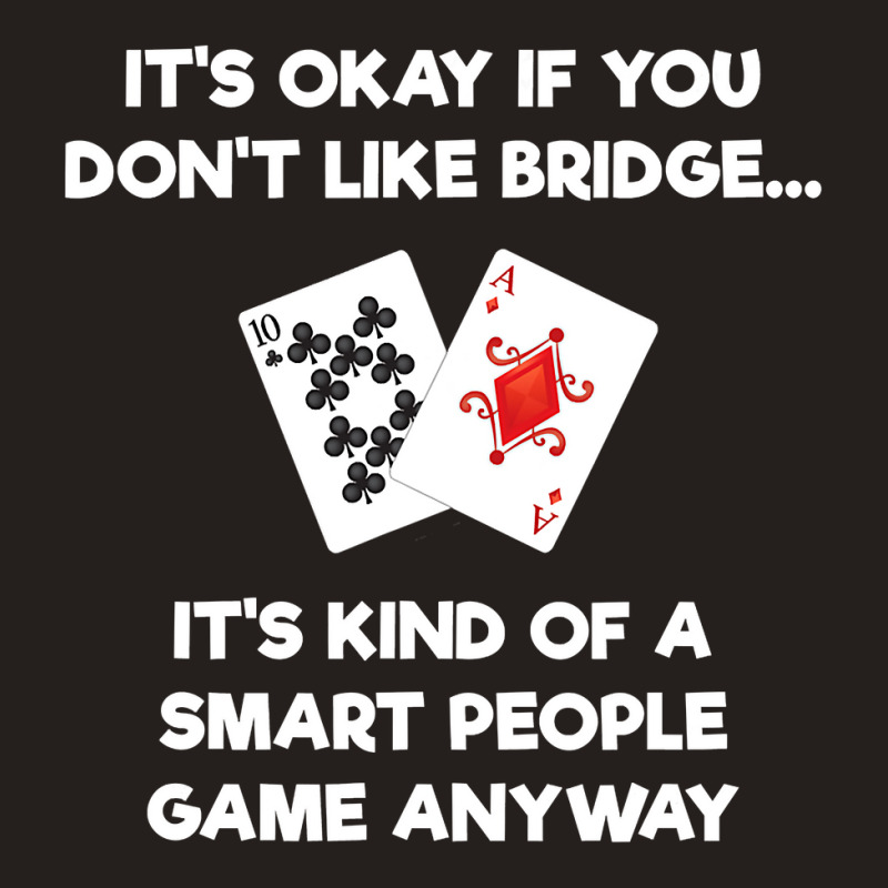 Bridge   Funny Bridge Card Game Smart People Tank Top by cm-arts | Artistshot