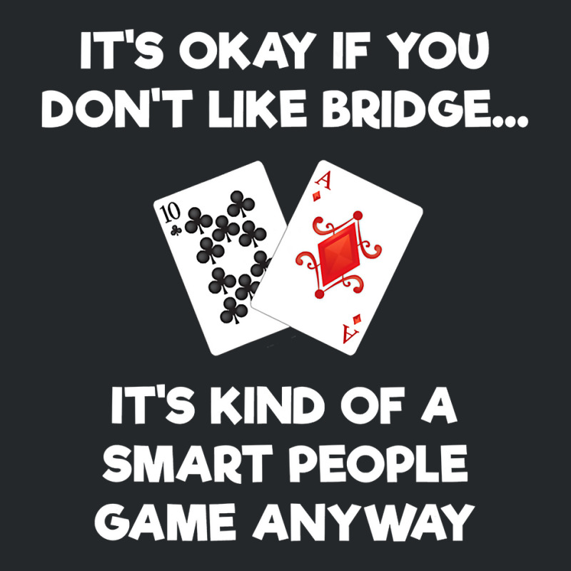 Bridge   Funny Bridge Card Game Smart People Crewneck Sweatshirt by cm-arts | Artistshot