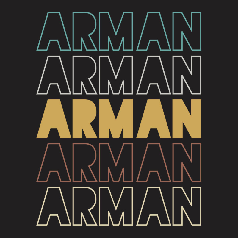 Arman Arman Arman Arman Arman T-Shirt by Topseller | Artistshot