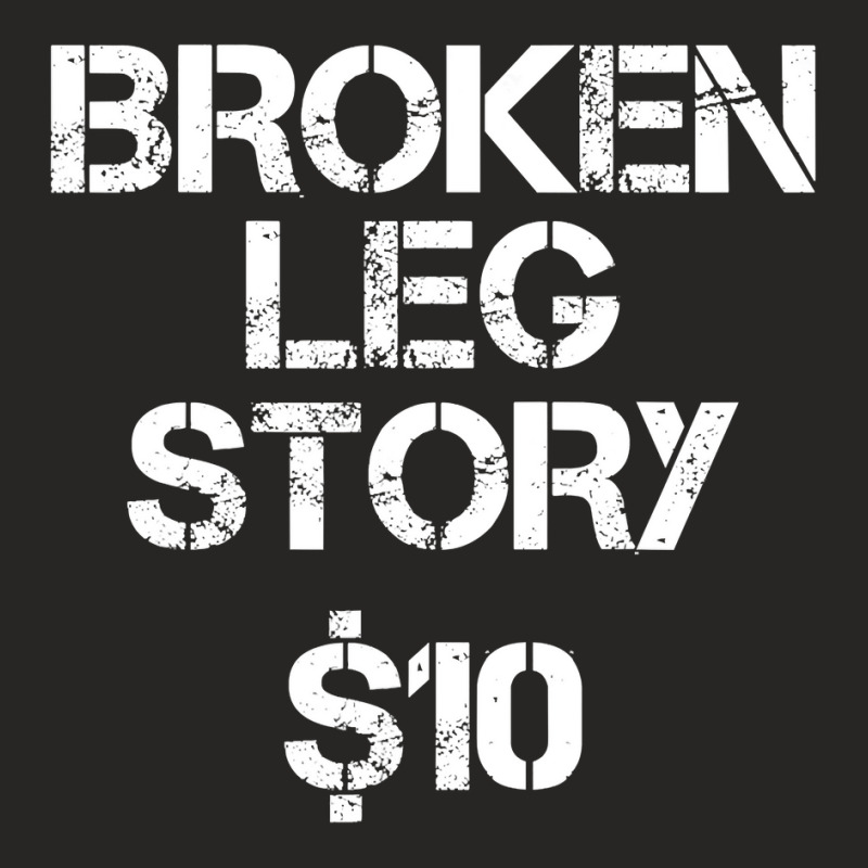 Broken Leg Gift For Kids Men Women Funny Leg Story $10 Bones Ladies Fitted T-Shirt by cm-arts | Artistshot