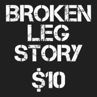 Broken Leg Gift For Kids Men Women Funny Leg Story $10 Bones Ladies Polo Shirt | Artistshot