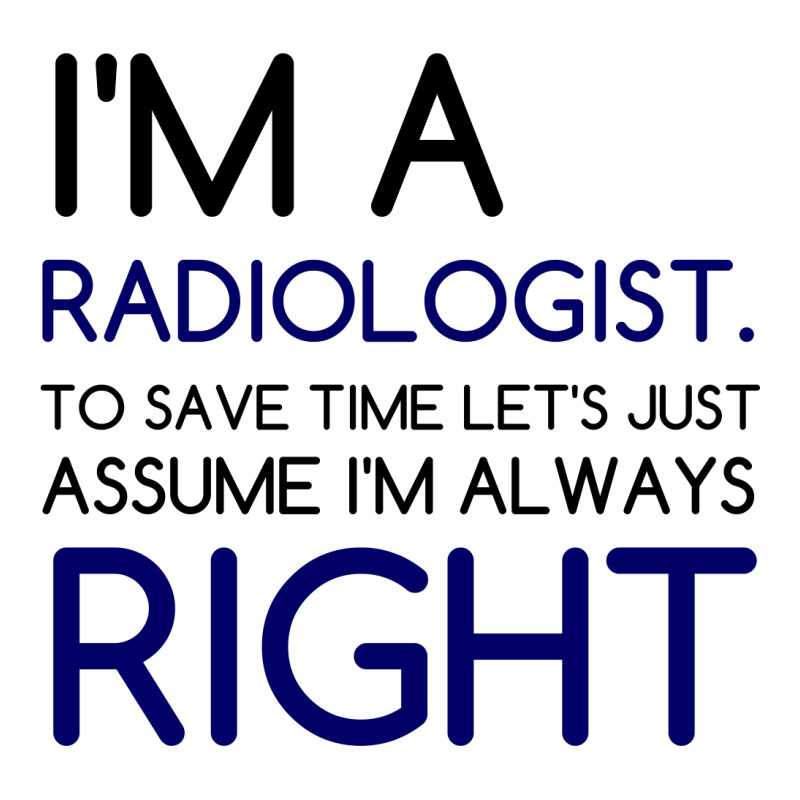 I'm A Radiologist, Save Time Baby Bodysuit by Perfect Designers | Artistshot