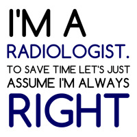 I'm A Radiologist, Save Time Baby Tee | Artistshot