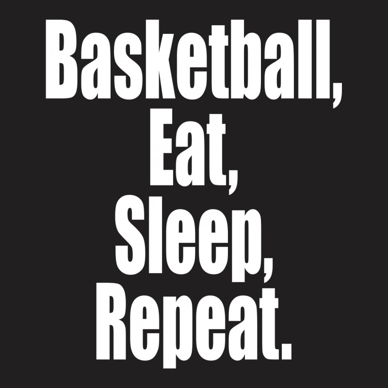 Basketball Eat Sleep Repeat T-shirt | Artistshot