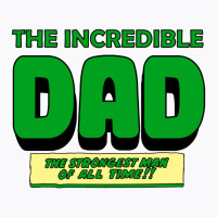 The Incredible Dad T-shirt | Artistshot