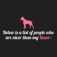 Below Is List Of People Who Are Nicer Than My Boxer T-shirt | Artistshot