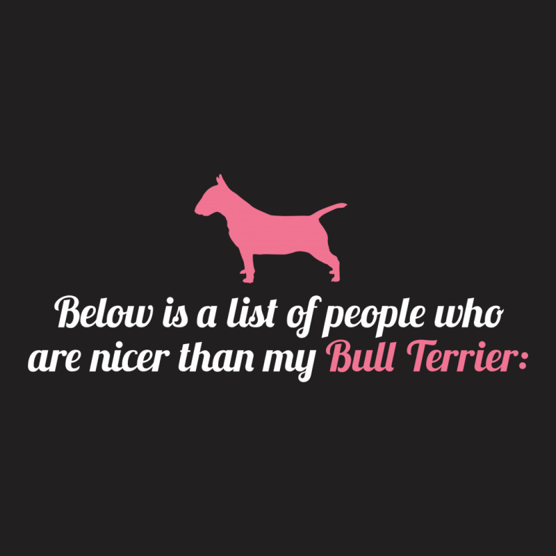 Below Is List Of People Who Are Nicer Than My Terrier T-shirt | Artistshot