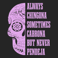 Womens Always Chingona Sometimes Cabrona But Never Pendeja Mexican Unisex Hoodie | Artistshot