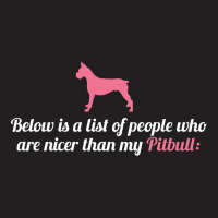 Below Is List Of People Who Are Nicer Than My Pitbull T-shirt | Artistshot