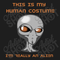 This Is My Human Costume I'm Really An Alien Classic T-shirt | Artistshot