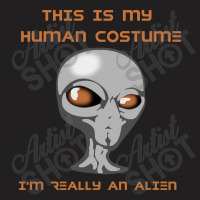 This Is My Human Costume I'm Really An Alien T-shirt | Artistshot