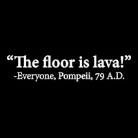 The Floor Is Lava Everyone Pompeii 74 Ad Funny Design Classic V-neck Tee | Artistshot