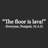 The Floor Is Lava Everyone Pompeii 74 Ad Funny Design Classic Exclusive T-shirt | Artistshot