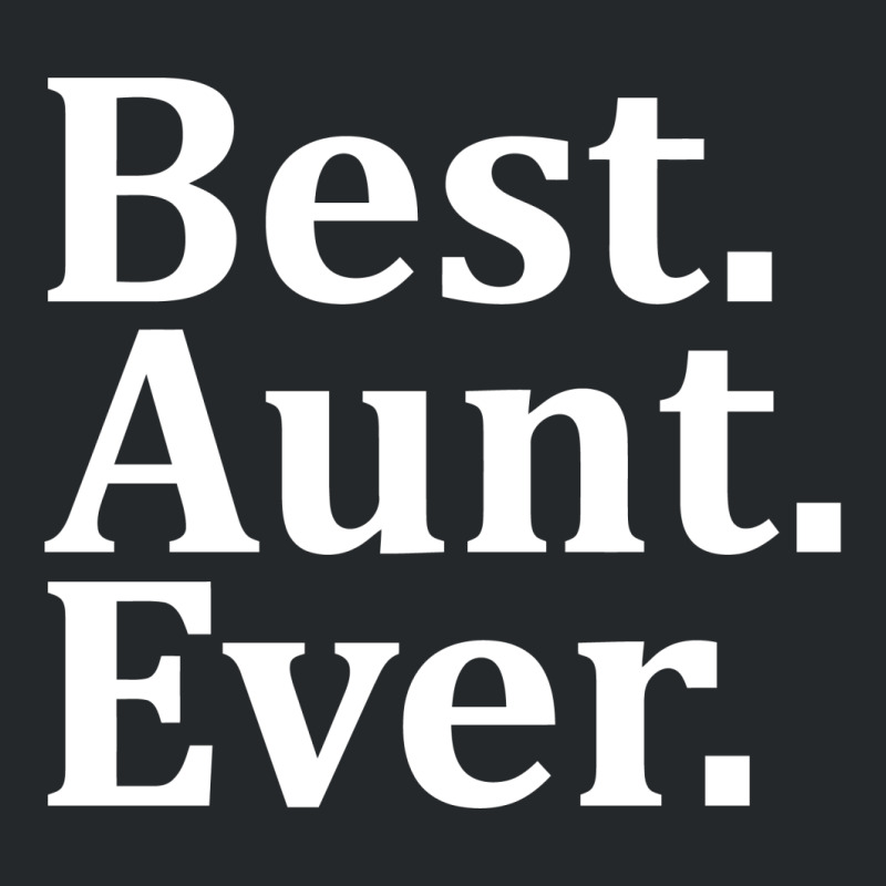 Best Aunt Ever Crewneck Sweatshirt | Artistshot