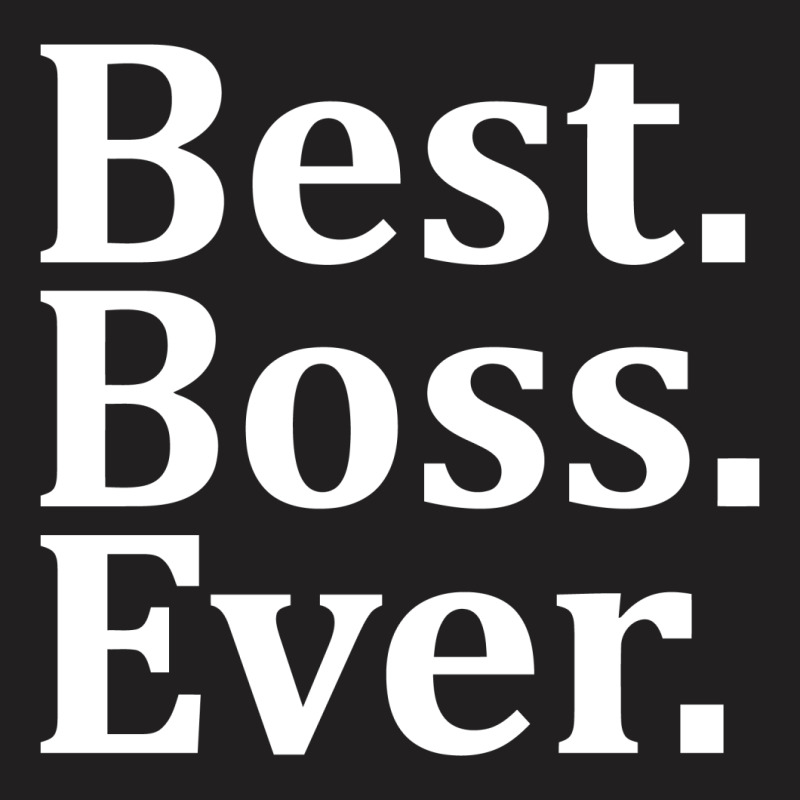 Best Boss Ever T-shirt | Artistshot