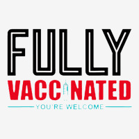 Fully Vaccinated You Are Welcome Classic T-shirt | Artistshot